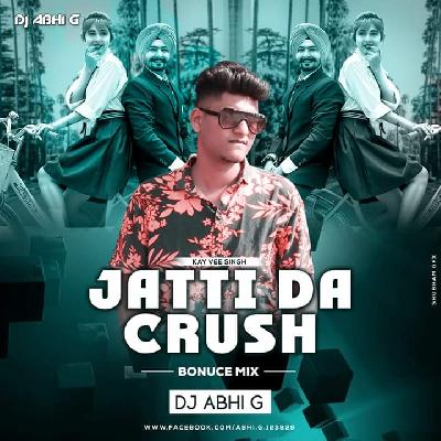 Jatti Da Crush - Bonuce Mix - ABHI G